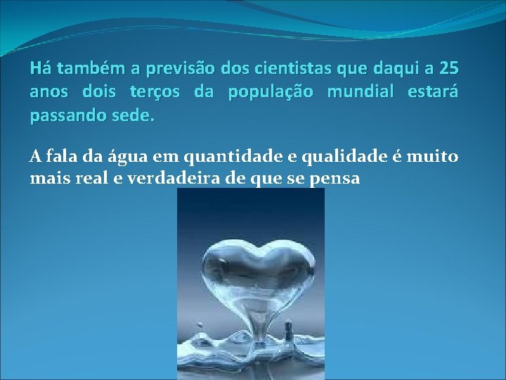 Há também a previsão dos cientistas que daqui a 25 anos dois terços da