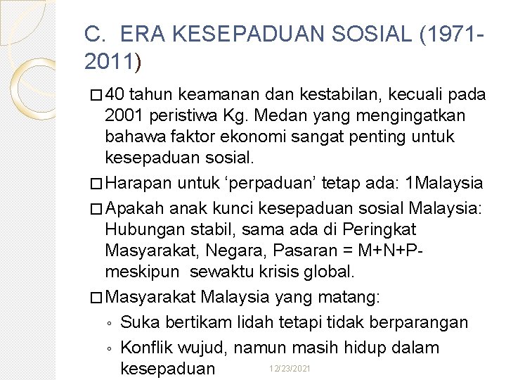 C. ERA KESEPADUAN SOSIAL (19712011) � 40 tahun keamanan dan kestabilan, kecuali pada 2001