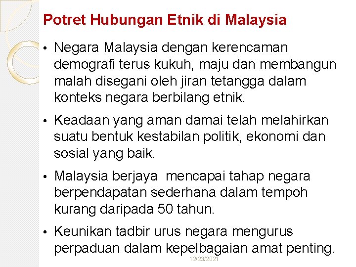 Potret Hubungan Etnik di Malaysia • Negara Malaysia dengan kerencaman demografi terus kukuh, maju