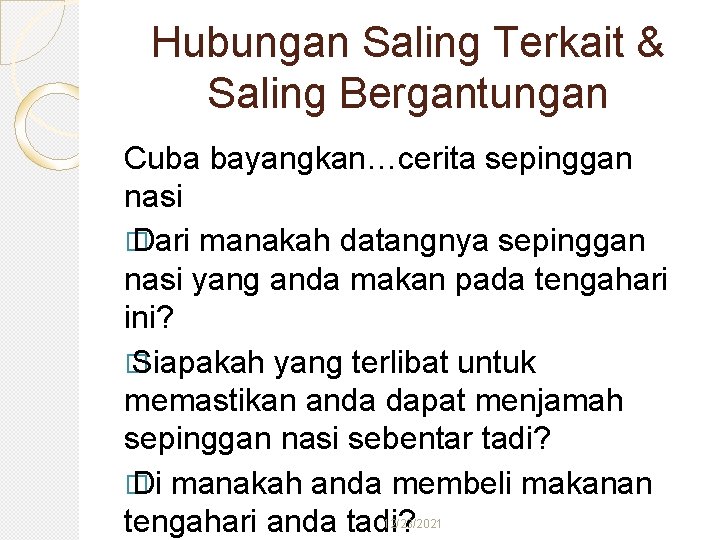 Hubungan Saling Terkait & Saling Bergantungan Cuba bayangkan…cerita sepinggan nasi � Dari manakah datangnya