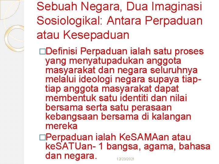 Sebuah Negara, Dua Imaginasi Sosiologikal: Antara Perpaduan atau Kesepaduan �Definisi Perpaduan ialah satu proses