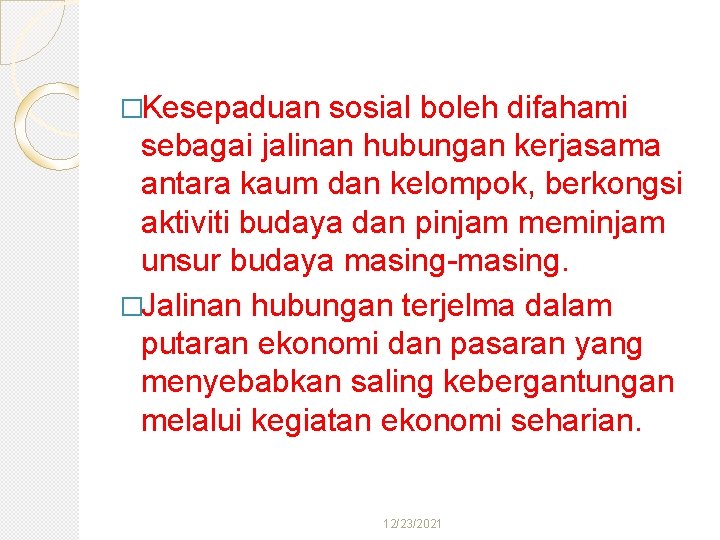 �Kesepaduan sosial boleh difahami sebagai jalinan hubungan kerjasama antara kaum dan kelompok, berkongsi aktiviti