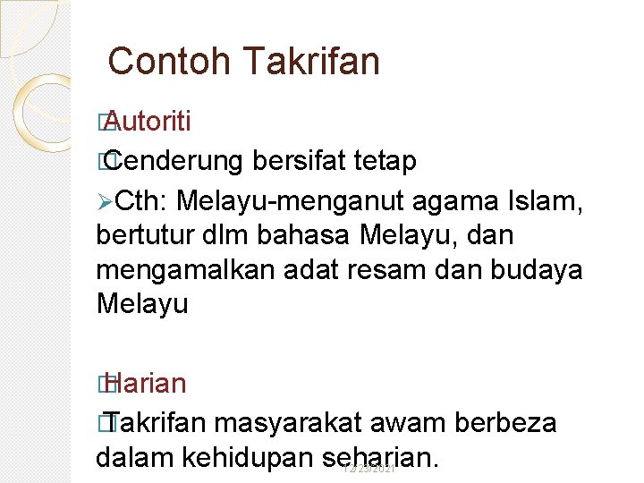 Contoh Takrifan � Autoriti � Cenderung bersifat tetap ØCth: Melayu-menganut agama Islam, bertutur dlm