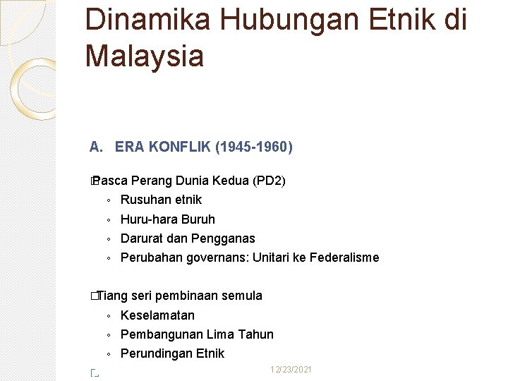 Dinamika Hubungan Etnik di Malaysia A. ERA KONFLIK (1945 -1960) � Pasca ◦ Rusuhan