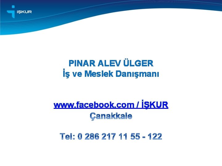 PINAR ALEV ÜLGER İş ve Meslek Danışmanı www. facebook. com / İŞKUR 