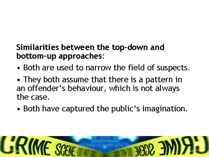 Similarities between the top-down and bottom-up approaches: • Both are used to narrow the