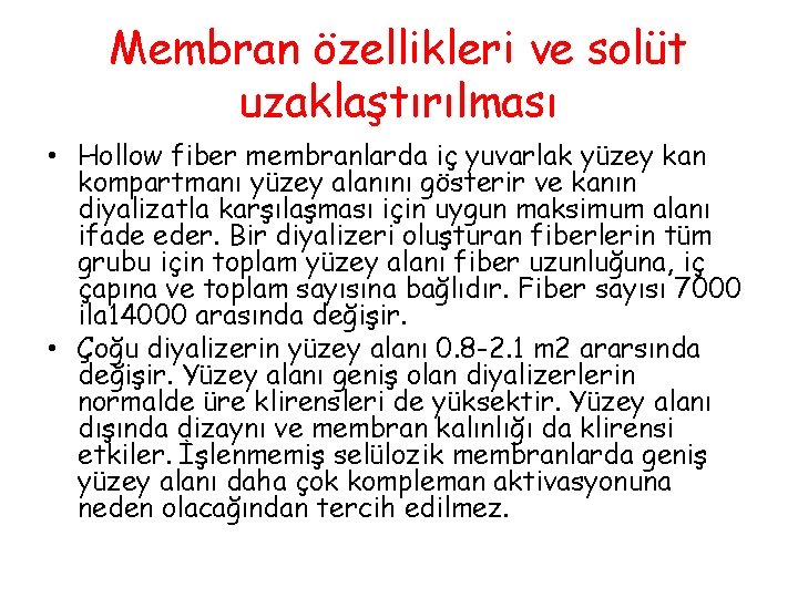 Membran özellikleri ve solüt uzaklaştırılması • Hollow fiber membranlarda iç yuvarlak yüzey kan kompartmanı