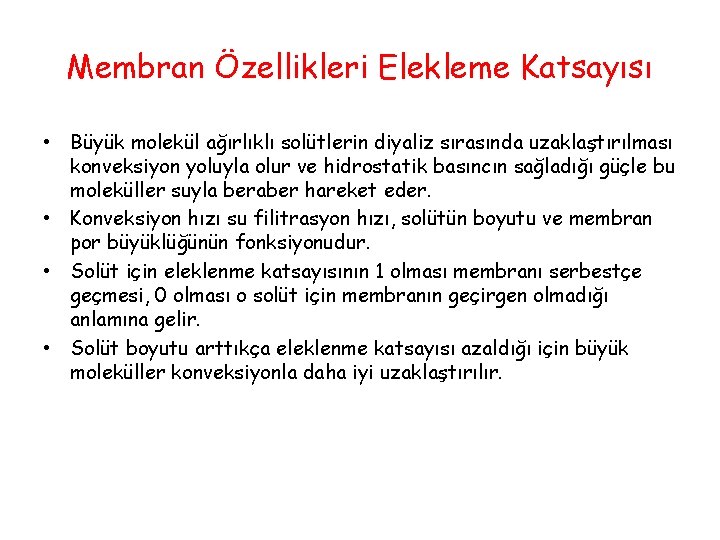 Membran Özellikleri Elekleme Katsayısı • Büyük molekül ağırlıklı solütlerin diyaliz sırasında uzaklaştırılması konveksiyon yoluyla