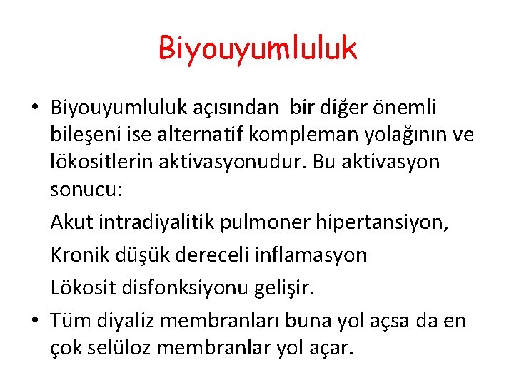 Biyouyumluluk • Biyouyumluluk açısından bir diğer önemli bileşeni ise alternatif kompleman yolağının ve lökositlerin