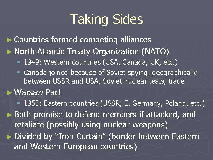 Taking Sides ► Countries formed competing alliances ► North Atlantic Treaty Organization (NATO) §