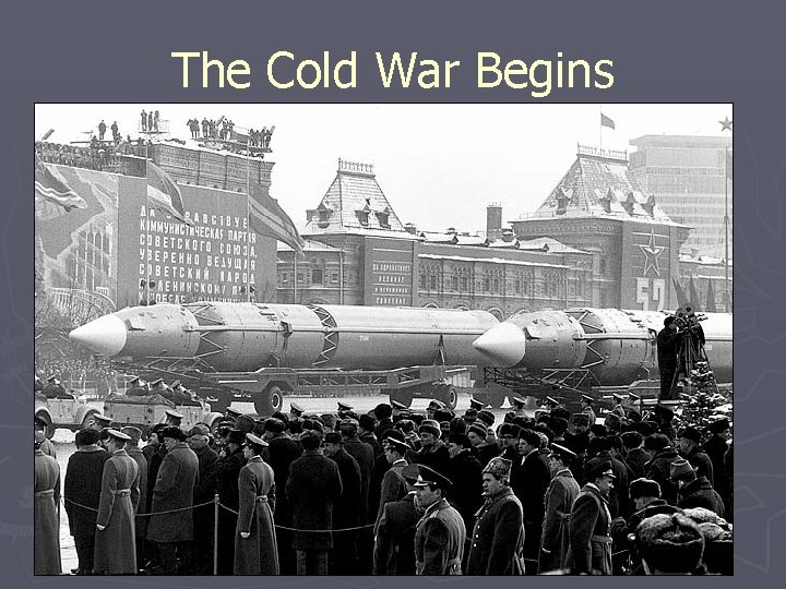 The Cold War Begins 