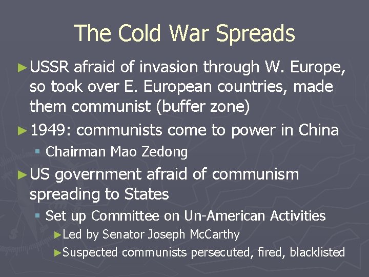 The Cold War Spreads ► USSR afraid of invasion through W. Europe, so took