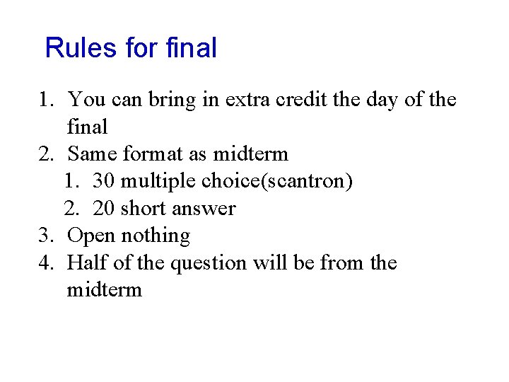 Rules for final 1. You can bring in extra credit the day of the