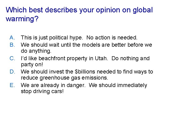 Which best describes your opinion on global warming? A. B. This is just political