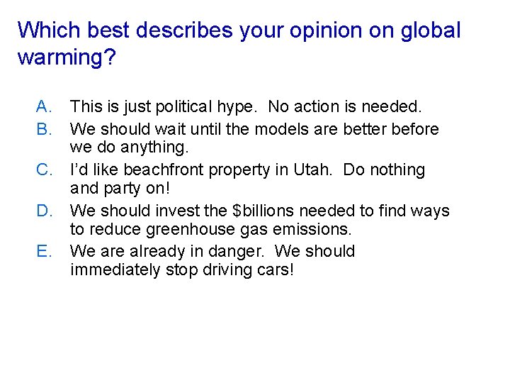 Which best describes your opinion on global warming? A. B. This is just political