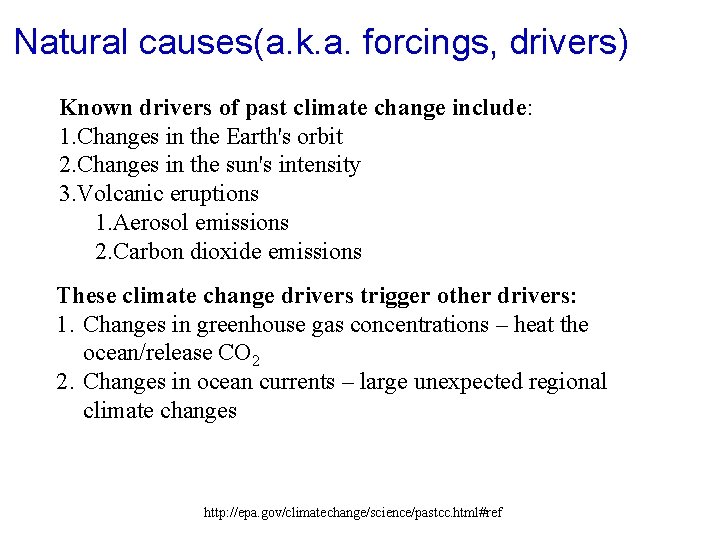 Natural causes(a. k. a. forcings, drivers) Known drivers of past climate change include: 1.