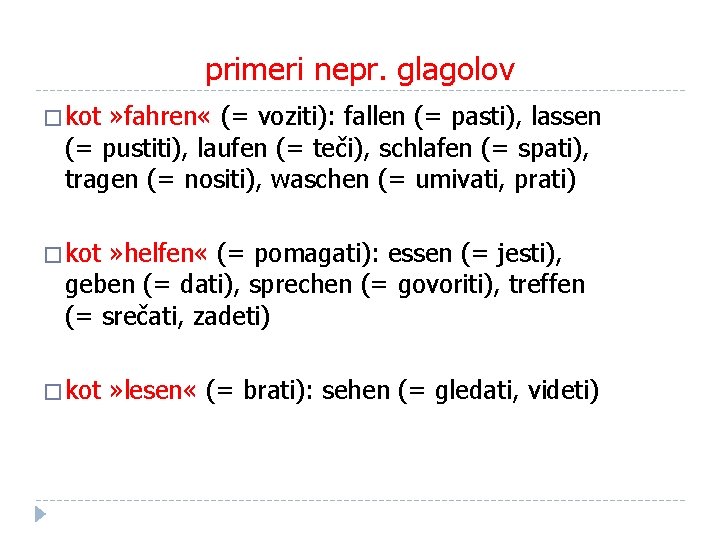 primeri nepr. glagolov � kot » fahren « (= voziti): fallen (= pasti), lassen