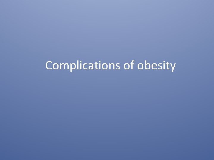 Complications of obesity 