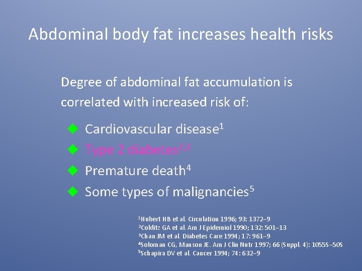 Abdominal body fat increases health risks Degree of abdominal fat accumulation is correlated with