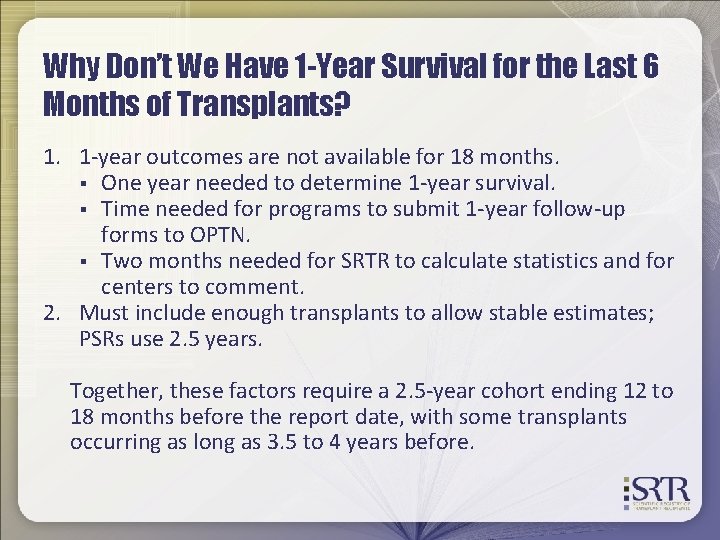 Why Don’t We Have 1 -Year Survival for the Last 6 Months of Transplants?