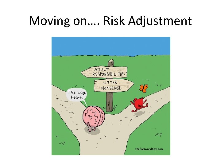 Moving on…. Risk Adjustment 