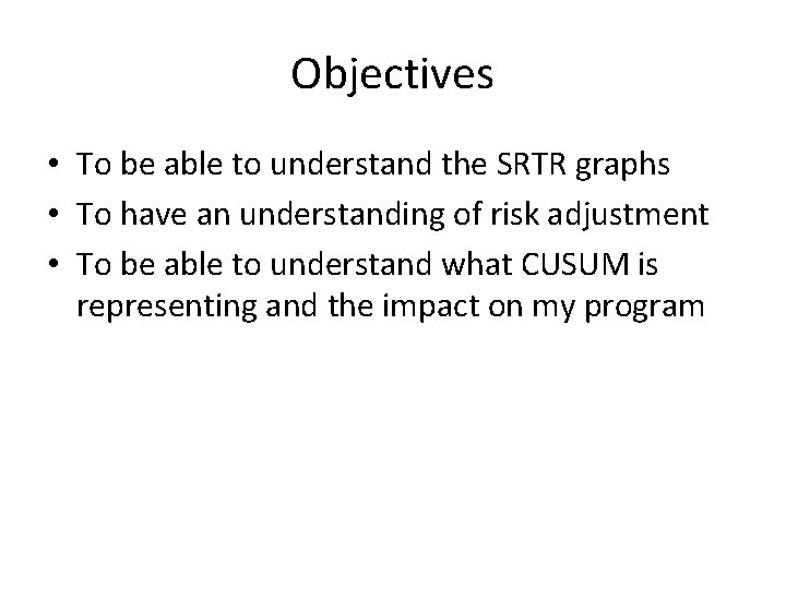 Objectives • To be able to understand the SRTR graphs • To have an