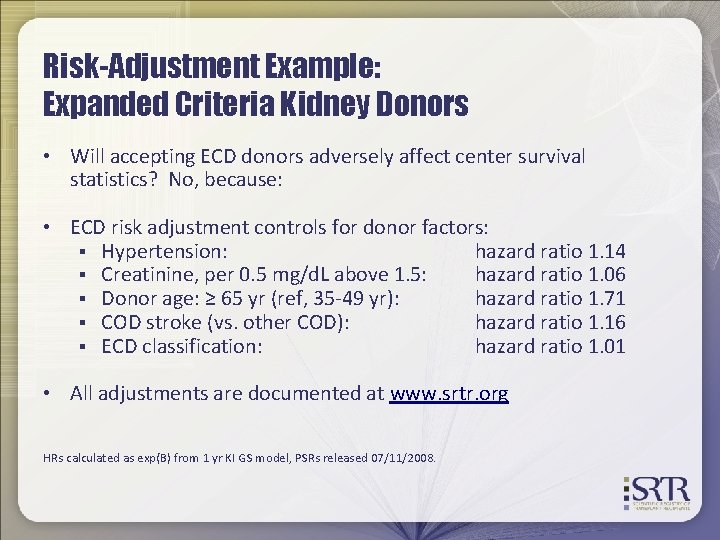 Risk-Adjustment Example: Expanded Criteria Kidney Donors • Will accepting ECD donors adversely affect center