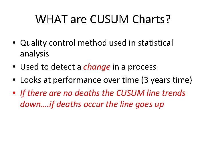 WHAT are CUSUM Charts? • Quality control method used in statistical analysis • Used
