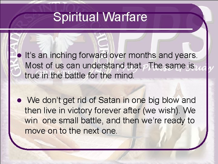 Spiritual Warfare l It’s an inching forward over months and years. Most of us