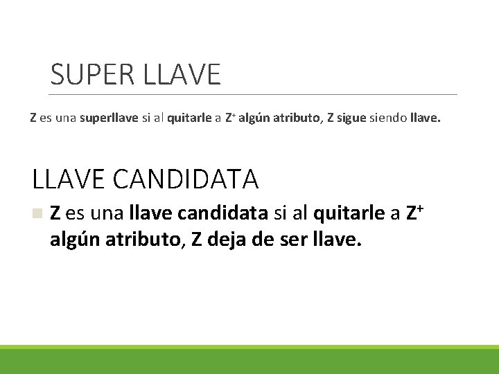 SUPER LLAVE Z es una superllave si al quitarle a Z+ algún atributo, Z