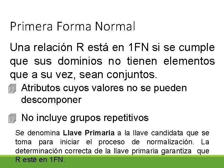 Primera Forma Normal Una relación R está en 1 FN si se cumple que