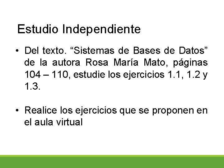 Estudio Independiente • Del texto. “Sistemas de Bases de Datos” de la autora Rosa