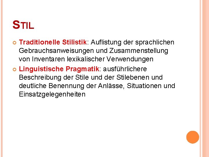 STIL Traditionelle Stilistik: Auflistung der sprachlichen Gebrauchsanweisungen und Zusammenstellung von Inventaren lexikalischer Verwendungen Linguistische