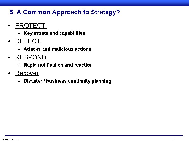 5. A Common Approach to Strategy? • PROTECT – Key assets and capabilities •