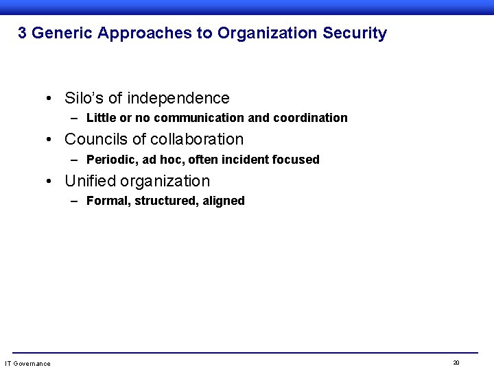 3 Generic Approaches to Organization Security • Silo’s of independence – Little or no