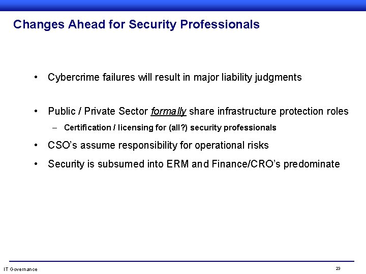 Changes Ahead for Security Professionals • Cybercrime failures will result in major liability judgments