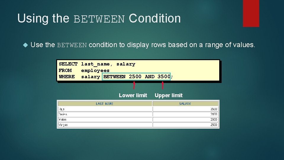 Using the BETWEEN Condition Use the BETWEEN condition to display rows based on a Using the BETWEEN Condition Use the BETWEEN condition to display rows based on a