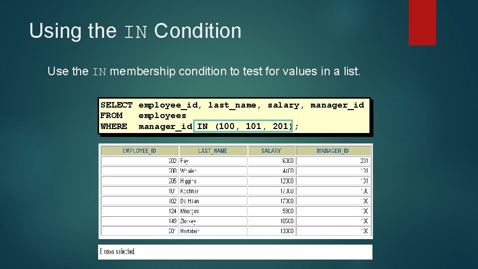 Using the IN Condition Use the IN membership condition to test for values in Using the IN Condition Use the IN membership condition to test for values in