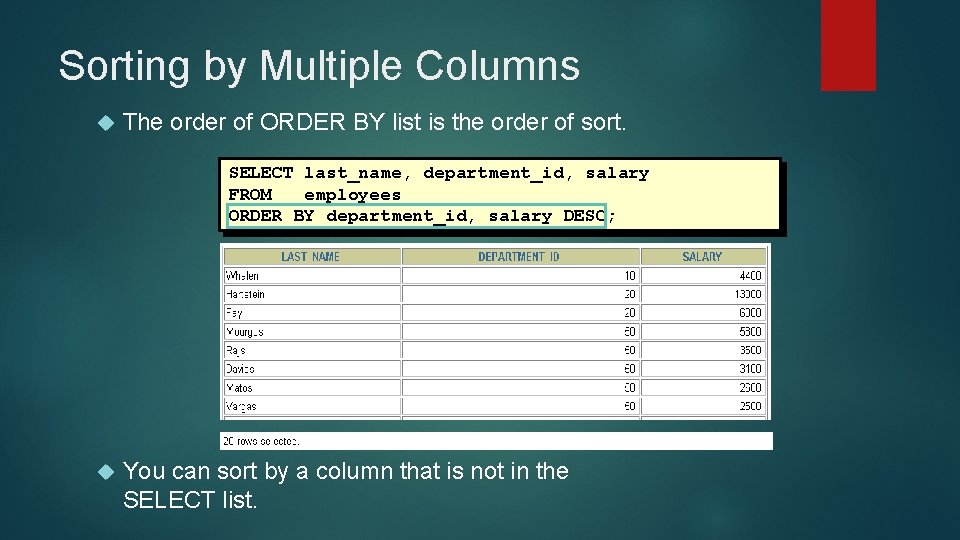 Sorting by Multiple Columns The order of ORDER BY list is the order of Sorting by Multiple Columns The order of ORDER BY list is the order of