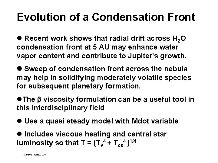 Evolution of a Condensation Front l Recent work shows that radial drift across H