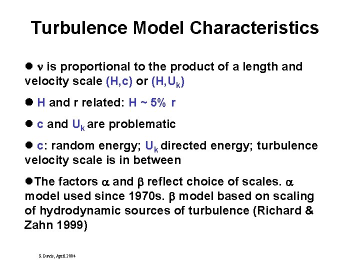 Turbulence Model Characteristics l n is proportional to the product of a length and