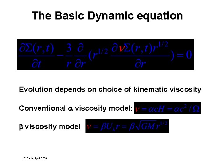 The Basic Dynamic equation Evolution depends on choice of kinematic viscosity Conventional viscosity model: