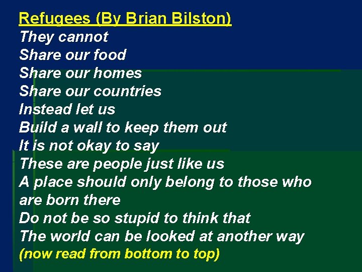 Refugees (By Brian Bilston) They cannot Share our food Share our homes Share our
