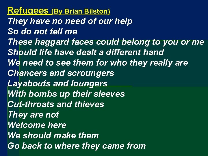 Refugees (By Brian Bilston) They have no need of our help So do not