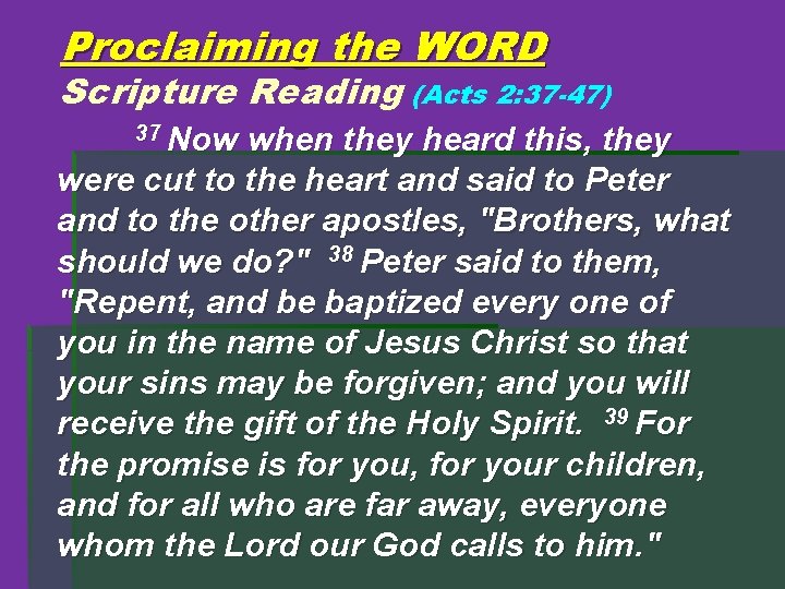 Proclaiming the WORD Scripture Reading (Acts 2: 37 -47) 37 Now when they heard