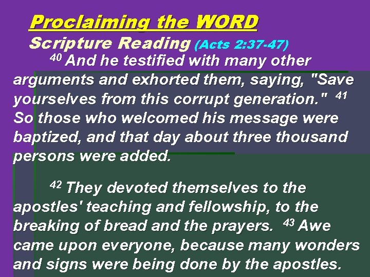 Proclaiming the WORD Scripture Reading (Acts 2: 37 -47) 40 And he testified with