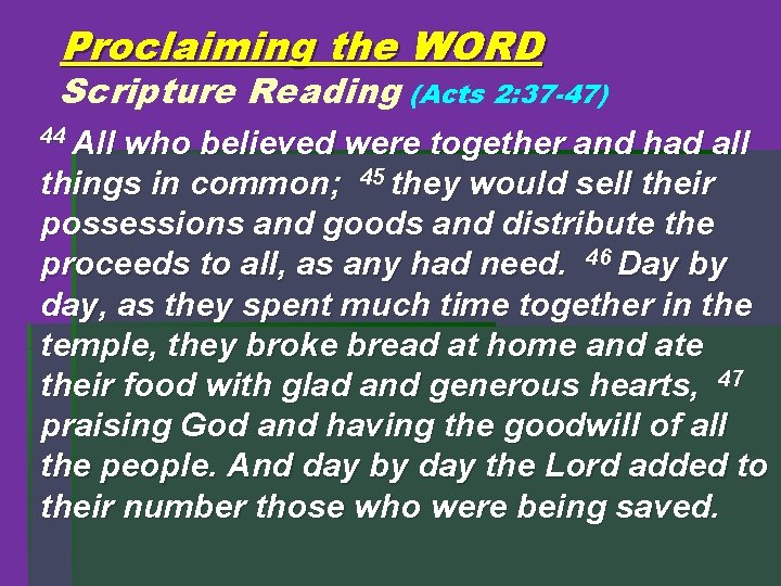 Proclaiming the WORD Scripture Reading (Acts 2: 37 -47) 44 All who believed were