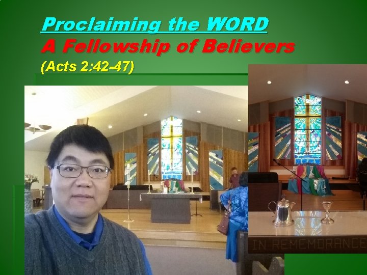 Proclaiming the WORD A Fellowship of Believers (Acts 2: 42 -47) 