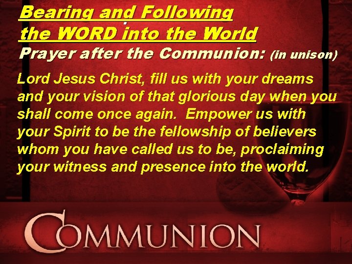 Bearing and : Following the WORD into the World Prayer after the Communion: (in