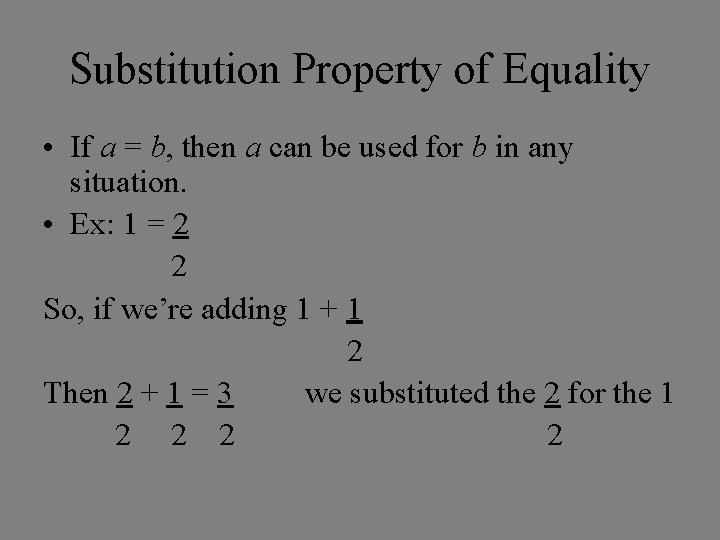 Substitution Property of Equality • If a = b, then a can be used